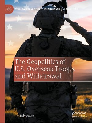 cover image of The Geopolitics of U.S. Overseas Troops and Withdrawal